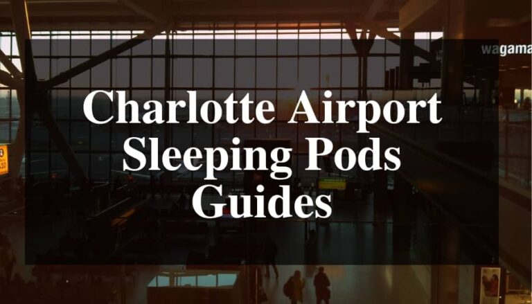 Charlotte Airport Sleeping Pods Guides